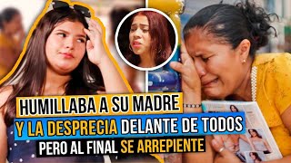 Humillaba a su MADRE y la despreciaba delante de todos sus amigos.