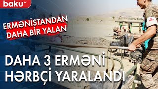 Ermənistan itkin düşən hərbçi barədə məlumatı gizlədib: Daha 3 erməni hərbçi yaralandı - Baku TV