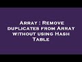 Array : Remove duplicates from Array without using Hash Table
