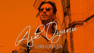 İlhan Güryalçın - Aşk Oyunu (Official Music Video)