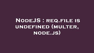 NodeJS : req.file is undefined (multer, node.js)
