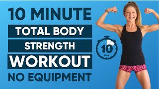 10 minute total body strength no equipment workout low impact!