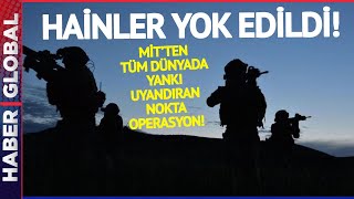 MİT'ten Nokta Operasyon | Kırmızı Bültenle Aranan Hainler Böyle Yok Edildi!