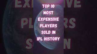 Top 10 Most Expensive Players Sold In IPL History | Expensive Cricketer Player In IPL | #top10 #ipl