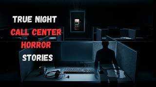 4 Disturbing TRUE Call Center Horror Stories | from the Late Night Shift