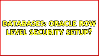 Databases: Oracle row level security setup?