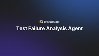 BrowserStack Test Failure Analysis agent