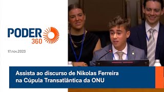 Assista ao discurso de Nikolas Ferreira na Cúpula Transatlântica da ONU