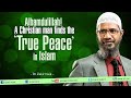 Alhamdulillah! A Christian man finds the 'True Peace' in Islam   Dr Zakir Naik