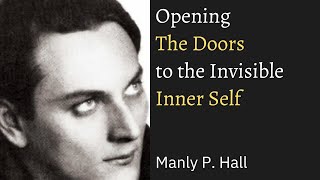 Opening The Doors to the Invisible Inner Self by Manly P. Hall  |Occult Lecture audio no music|