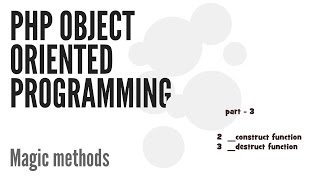 Magic Methods in PHP ( __construct() & __destruct() ) Part -3
