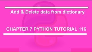 Add and delete data from dictionaries : Python tutorial 116