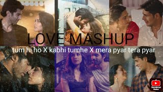 LOVE MASHUP | SONG |  Kabhi tumhe | Mera pyar tera pyar|  Tum hi ho| ❤️