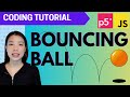 p5.js Coding Tutorial |  Bouncing Ball