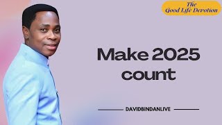 Make 2025 Count - Dr. David Bindan