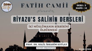 Riyazu's Salihin Dersleri | İki müslümanın birbirini öldürmesi | 3. Ders 10. Hadis | Fatih Camii