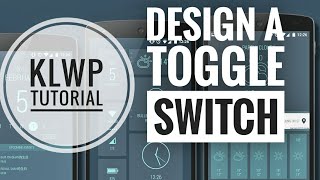 KLWP TUTORIAL: Design a toggle switch!!