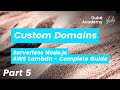 Custom Domains (5) - Serverless Node.js - AWS Lambda Complete Guide