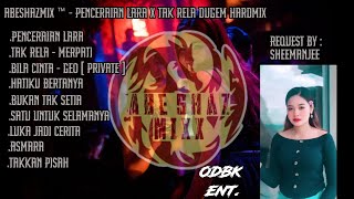 PENCERAIAN LARA X TAK RELA HARDMIX DUGEM BY : ABESHAZMIX ™