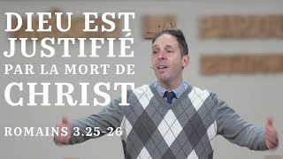 Dieu est justifié par la mort de Christ – Romains 3.25-26