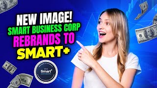 💸[ENGLISH] Smart Business Corp Re-Brands to Smart Plus (Smart+)💸