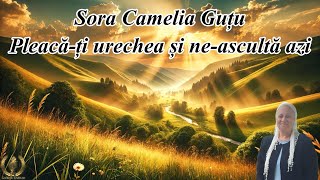 Sora Camelia Guțu - Pleacă-ți urechea și ne-ascultă azi [NOU 2025]