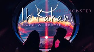 Ik Kahani Lo-Fi Mix | Slowed & Reverb | Gajender Verma | 64BIT-MONSTER