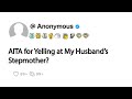 AITA for Yelling at My Husband’s Stepmother?