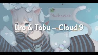 Itro & Tobu - Cloud 9 (Lyrics) 🎵