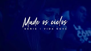 Mude os ciclos | Deive Leonardo