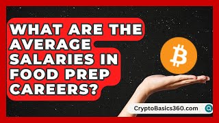 What Are the Average Salaries in Food Prep Careers? | Food Service Jobs