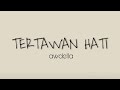 tertawan hati - awdella | lirik lagu