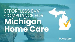 EVV Solution for Home Care in Michigan | AxisCare