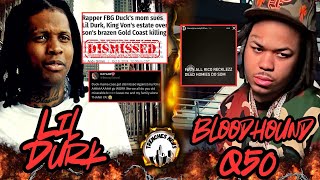 Lil Durk \u0026 King Von suit Involving FBG Duck Killing Dismissed | Bloodhound Q50 Warning 😱