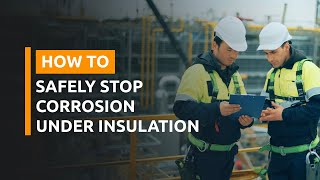 How to Safely Stop Corrosion Under Insulation While the Plant is in Operation