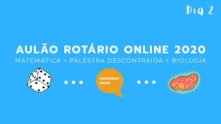 AULÃO ROTÁRIO ONLINE 2020: MATEMÁTICA + PALESTRA DESCONTRA + BIOLOGIA #AulãoRotário2020 #Dia2 #ENEM