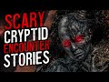 23 Scary Cryptid Encounter Stories 2022