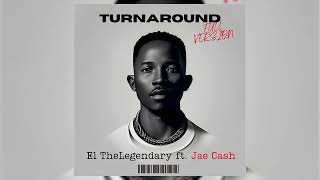 El TheLegendary - Turnaround (Full Version) ft. Jae Cash