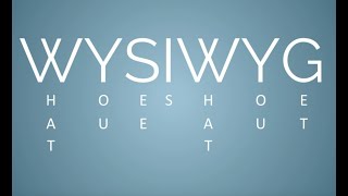 WYSIWYG - What You See Is What You Get