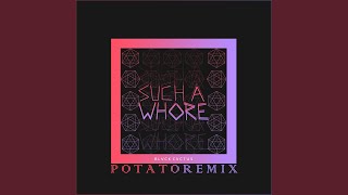 Such a Whore Potato Remix