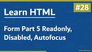 Learn HTML In Arabic 2021 - #28 - Form Part 5 - ReadOnly, Disabled, Autofocus
