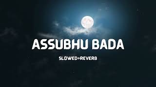 Assubhu Bada | By Abu Ubayda | slowed & reverb