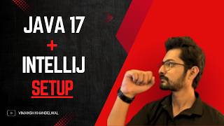 Install Java 17 & IntelliJ IDEA for Spring Boot | Complete Setup Guide