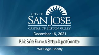 DEC 16, 2021 | Public Safety, Finance & Strategic Support Committee