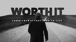 Worth It: Commitments that Lead to Life