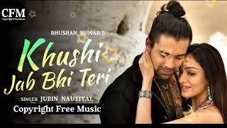 Khushi Jab Bhi Teri |  | Jubin Nautiyal | CFM | HINDI SONGS | New Bollywood Song