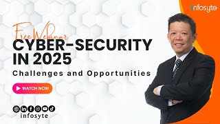 LIVE WEBINAR: CYBERSECURITY IN 2025 – THE FUTURE OF DIGITAL SECURITY | INFOSYTE SDN BHD