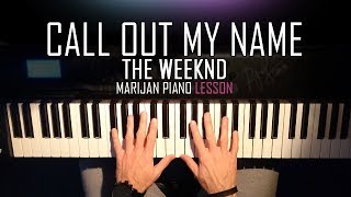 How To Play: The Weeknd - Call Out My Name | Piano Tutorial Lesson + Sheets