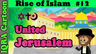 Peace in Jerusalem: Rise of Islam Ep 12 | Islamic History | IQRA Cartoon