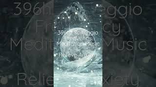 396hz Solfeggio Frequency Meditation Music - Relieve Anxiety